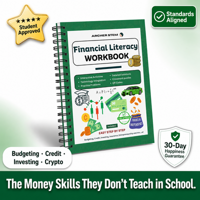 Archer STEM Financial Literacy Workbook — The Money Skills They Never Taught You in School